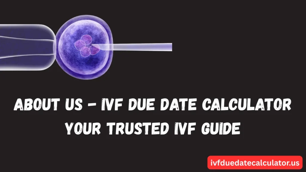 About Us – IVF Due Date Calculator team and mission overview